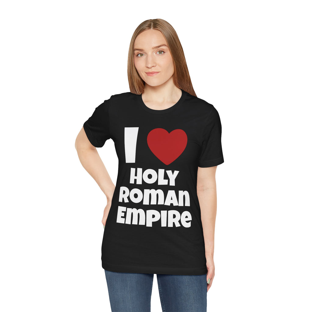 I <3	Holy Roman Empire Shirt