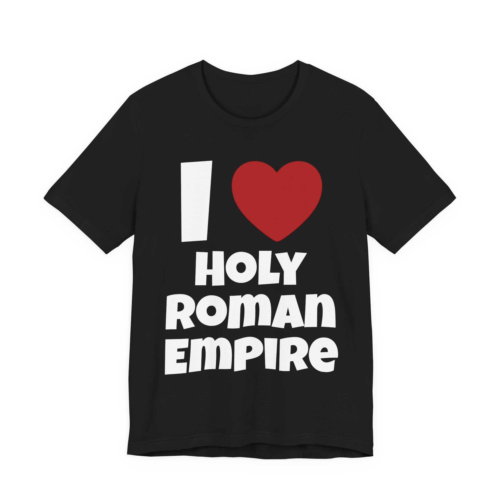 I <3	Holy Roman Empire Shirt